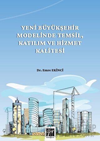 Yeni Büyükşehir Modelinde Temsil, Katılım ve Hizmet Kalitesi Emre Ekin