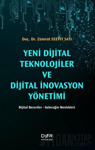 Yeni Dijital Teknolojiler ve Dijital İnovasyon Yönetimi Zümrüt Ecevit 