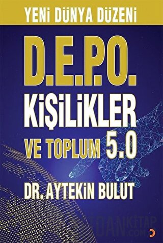 Yeni Dünya Düzeni D.E.P.O Kişilikler ve Toplum 5.0 Aytekin Bulut