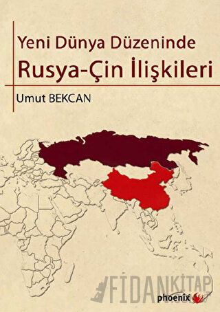 Yeni Dünya Düzeninde Rusya - Çin İlişkileri Umut Bekcan