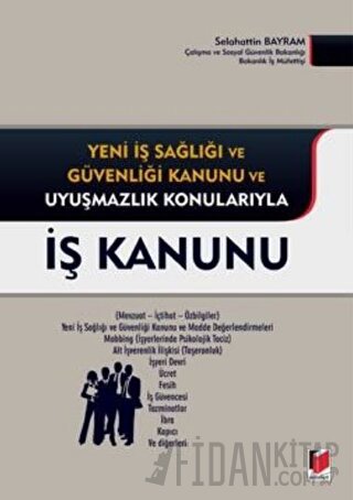 Yeni İş Sağlığı ve Güvenliği Kanunu ve Uyuşmazlık Konularıyla İş Kanun