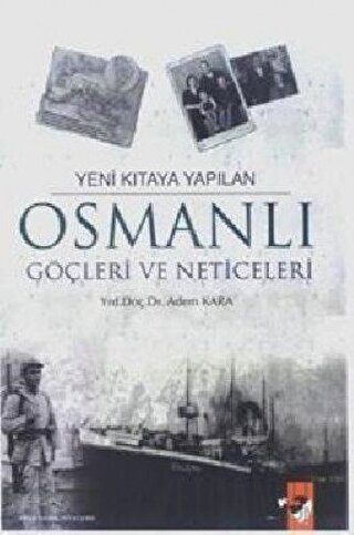 Yeni Kıtaya Yapılan Osmanlı Göçleri ve Neticeleri Adem Kara