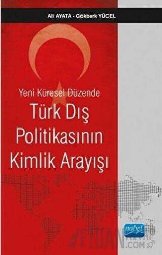 Yeni Küresel Düzende Türk Dış Politikasının Kimlik Arayışı Ali Ayata