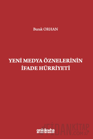 Yeni Medya Öznelerinin İfade Hürriyeti Burak Orhan