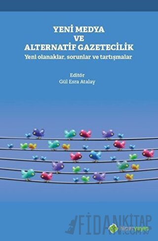 Yeni Medya ve Alternatif Gazetecilik Gül Esra Atalay