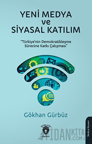 Yeni Medya ve Siyasal Katılım K. Gökhan Gürbüz