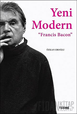 Yeni Modern - Francis Bacon Özkan Eroğlu