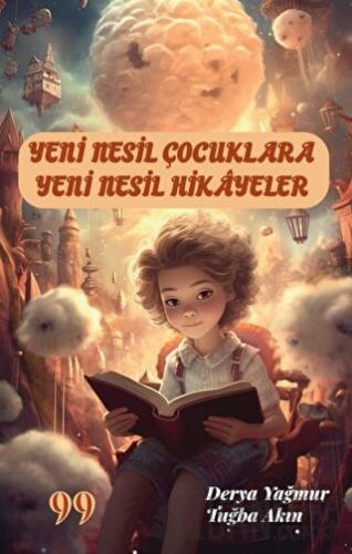 Yeni Nesil Çocuklara Yeni Nesil Hikayeler Tuğba Akın