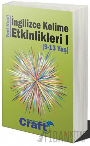 Yeni Nesil İngilizce Kelime Etkinlikleri 1 (9 - 13 Yaş) Craft Academy 