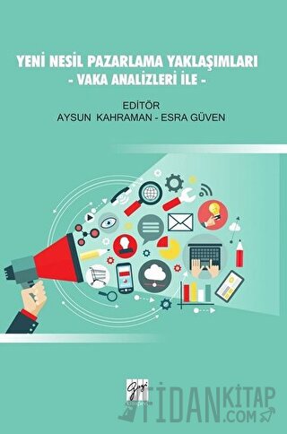 Yeni Nesil Pazarlama Yaklaşımları - Vaka Analizleri İle Aysun Kahraman