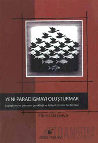 Yeni Paradigmayı Oluşturmak (Ciltli) Fikret Başkaya