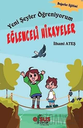 Yeni Şeyler Öğreniyorum - Eğlenceli Hikayeler İlhami Ateş