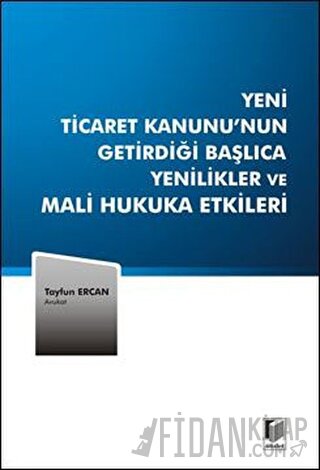 Yeni Ticaret Kanunu’nun Getirdiği Başlıca Yenilikler ve Mali Hukuka Et