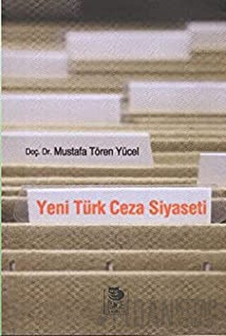 Yeni Türk Ceza Siyaseti Mustafa Tören Yücel