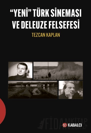 Yeni Türk Sineması ve Deleuze Felsefesi Tezcan Kaplan