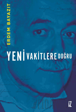 Yeni Vakitlere Doğru Erdem Bayazıt