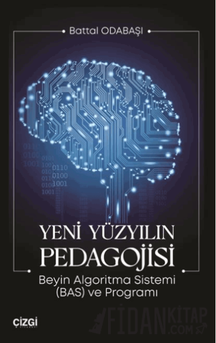 Yeni Yüzyılın Pedagojisi Beyin Algoritma Sistemi (BAS) ve Programı Bat