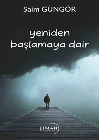 Yeniden Başlamaya Dair Saim Güngör