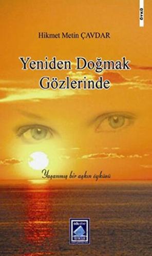 Yeniden Doğmak Gözlerinde Hikmet Metin Çavdar