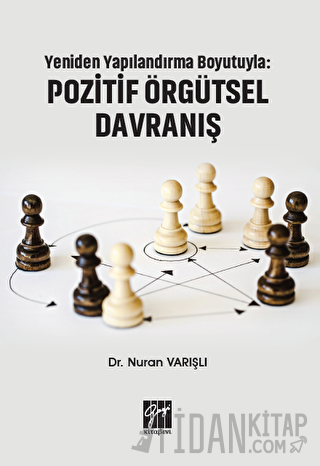 Yeniden Yapılandırma Boyutuyla: Pozitif Örgütsel Davranış Nuran Varışl