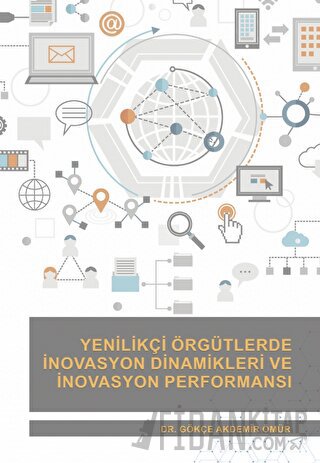 Yenilikçi Örgütlerde İnovasyon Dinamikleri ve İnovasyon Performansı Gö