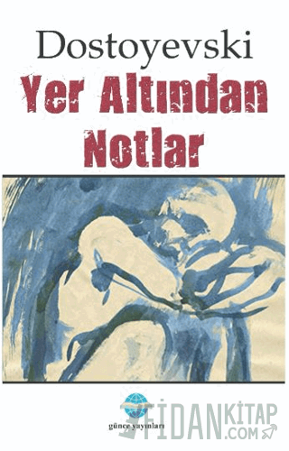 Yer Altından Notlar Dostoyevski