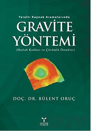 Yeraltı Kaynak Aramalarında Gravite Yöntemi Bülent Oruç