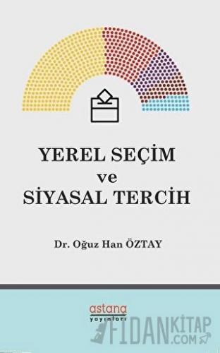 Yerel Seçim ve Siyasal Tercih Oğuz Han Öztay