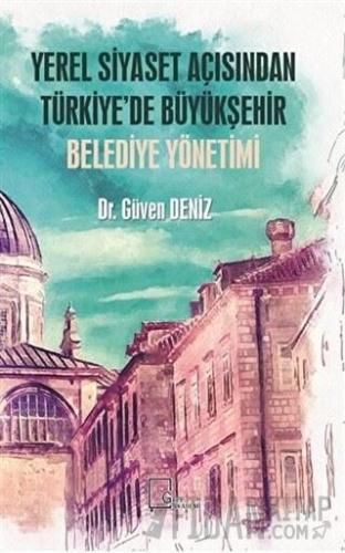 Yerel Siyaset Açısından Türkiye’de Büyükşehir Belediye Yönetimi Güven 