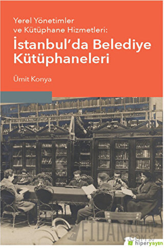 Yerel Yönetimler ve Kütüphane Hizmetleri: İstanbul’da Belediye Kütüpha