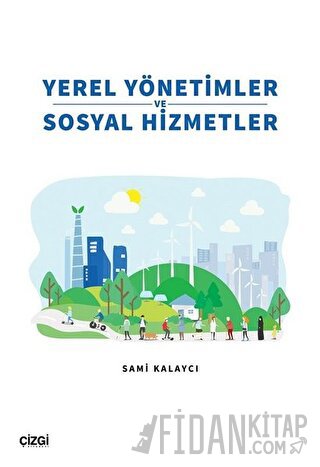 Yerel Yönetimler ve Sosyal Hizmetler Sami Kalaycı