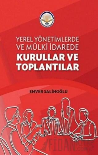 Yerel Yönetimlerde ve Mülki İdarede Kurullar ve Toplantılar Enver Sali