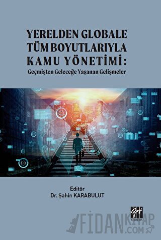 Yerelden Globale Tüm Boyutlarıyla Kamu Yönetimi Şahin Karabulut