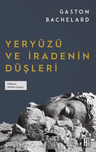 Yeryüzü ve İradenin Düşleri Gaston Bachelard