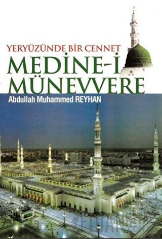 Yeryüzünde Bir Cennet Medine-i Münevvere Abdullah Muhammed Reyhan