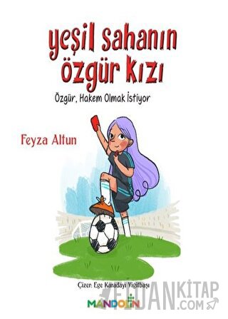 Yeşil Sahanın Özgür Kızı Feyza Altun