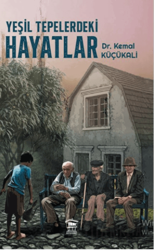 Yeşil Tepelerdeki Hayatlar Kemal Küçükali