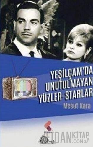 Yeşilçam'da Unutulmayan Yüzler - Starlar Mesut Kara