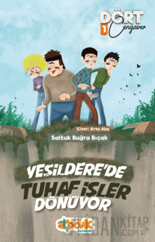 Yeşildere'de Tuhaf İşler Dönüyor - Dört Cengaver 1 Saltuk Buğra Bıçak