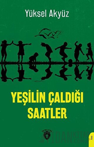 Yeşilin Çaldığı Saatler Yüksel Akyüz