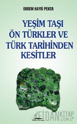 Yeşim Taşı Ön Türkler ve Türk Tarihinden Kesitler Ekrem Hayri Peker