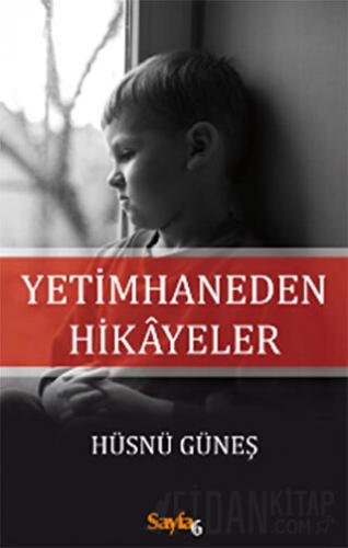 Yetimhaneden Hikayeler Hüsnü Güneş