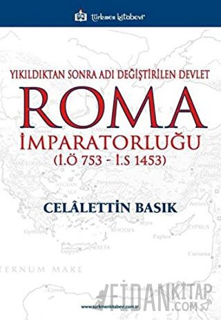 Yıkıldıktan Sonra Adı Değiştirilen Devlet Roma İmparatorluğu (İ.Ö 753 