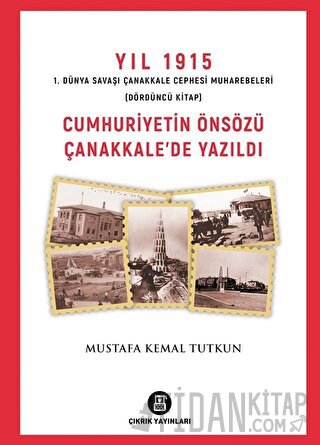 Yıl 1915 1. Dünya Savaşı Çanakkale Cephesi Muharebeleri (Dördüncü Kita