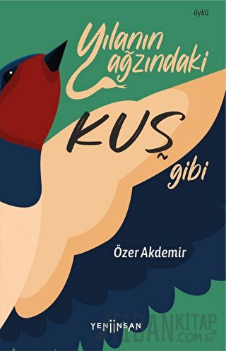 Yılanın Ağzındaki Kuş Gibi Özer Akdemir