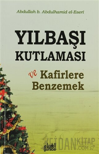 Yılbaşı Kutlaması ve Kafirlere Benzemek Abdullah b. Abdulhamid el-Eser