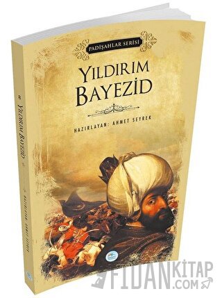 Yıldırım Bayezid (Padişahlar Serisi) Ahmet Seyrek