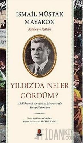 Yıldız’da Neler Gördüm? İsmail Müştak Mayakon