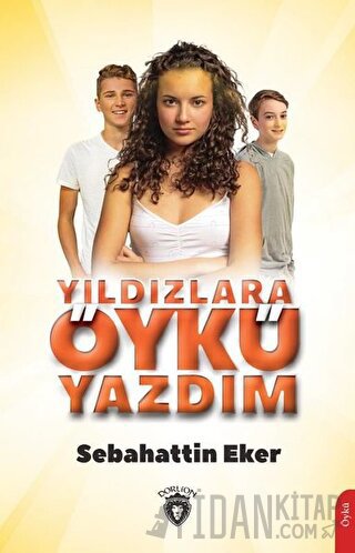 Yıldızlara Öykü Yazdım Sebahattin Eker