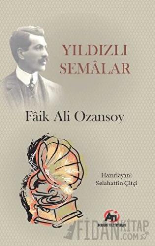 Yıldızlı Semalar Faik Ali Ozansoy